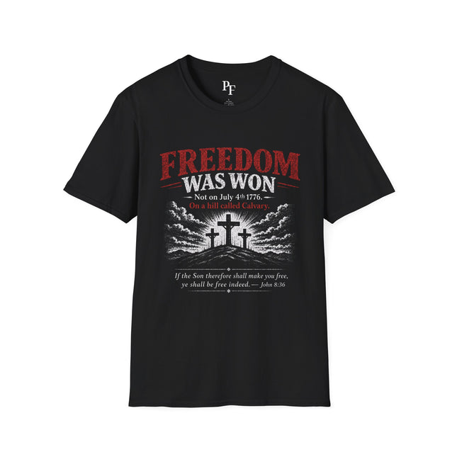 Freedom Was Won On Calvary Not 1776 Christian T-Shirt