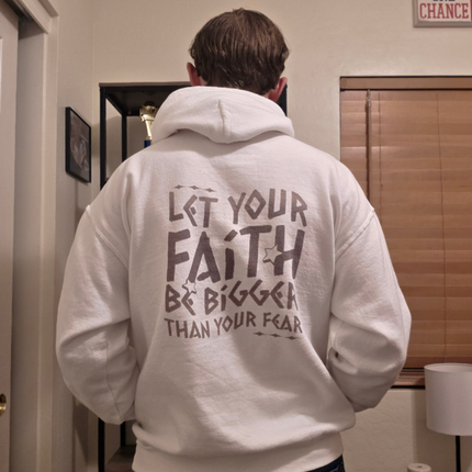 Chrisitan Quote Let Your Faith Be Bigger Than Your Fear Hoodie