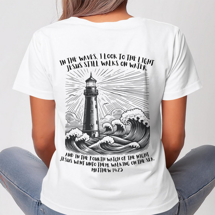 In The Waves, I Look To The Light - Jesus Still Walks On Water Christian T-Shirt
