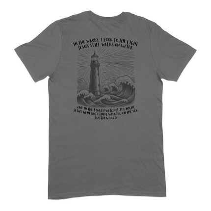 In The Waves, I Look To The Light - Jesus Still Walks On Water Christian T-Shirt