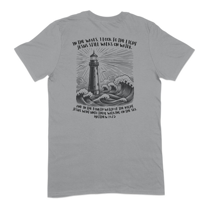 In The Waves, I Look To The Light - Jesus Still Walks On Water Christian T-Shirt