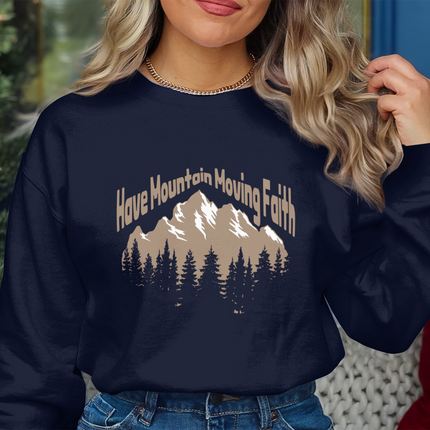 Have Mountain Moving Faith Sweatshirt