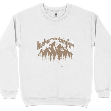 Have Mountain Moving Faith Sweatshirt