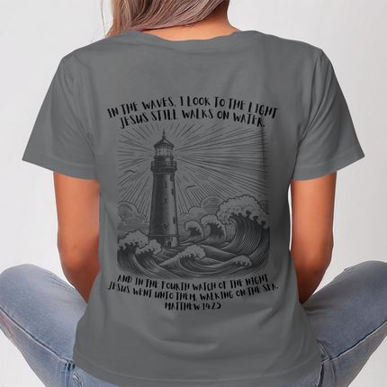 In The Waves, I Look To The Light - Jesus Still Walks On Water Christian T-Shirt