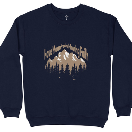 Have Mountain Moving Faith Sweatshirt